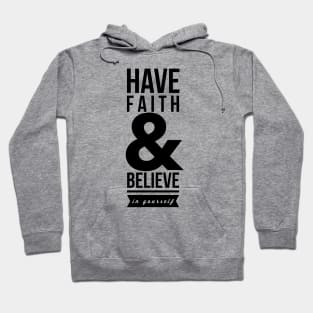 Have faith and believe in yourself Hoodie